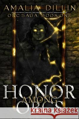 Honor Among Orcs Amalia Dillin 9781095758991