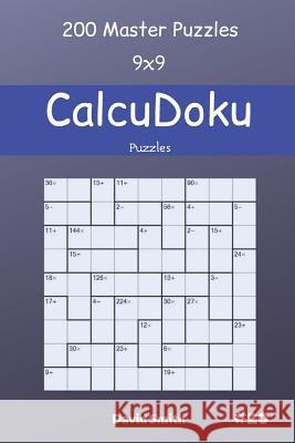 CalcuDoku Puzzles - 200 Master Puzzles 9x9 vol.20 David Smith 9781095765036