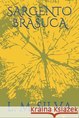 Sargento Brasuca L. M. Silva 9781095783108 Independently Published