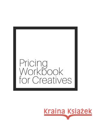 Pricing Workbook for Creatives Anne Ruthmann 9781095795057 Independently Published