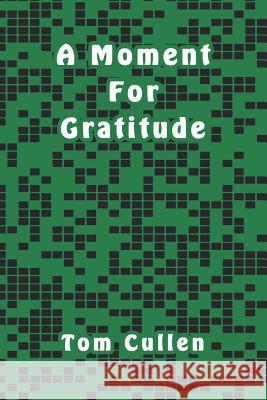 A Moment For Gratitude Tom Cullen 9781095795705 Independently Published