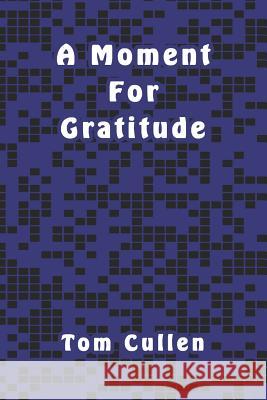 A Moment For Gratitude Tom Cullen 9781095795774 Independently Published