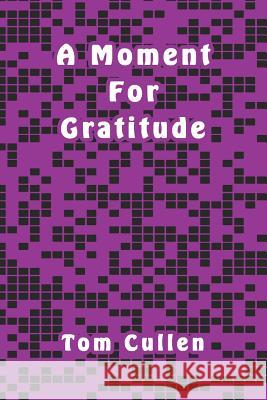 A Moment For Gratitude Tom Cullen 9781095795811 Independently Published