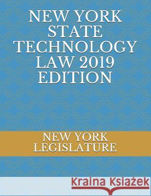 New York State Technology Law 2019 Edition Evgenia Naumchenko New York Legislature 9781095803417 Independently Published