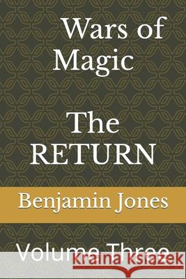 Wars of Magic The RETURN: Volume Three Benjamin Jones 9781095805152