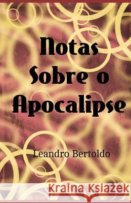 Notas Sobre o Apocalipse Leandro Bertoldo 9781095807279 Independently Published