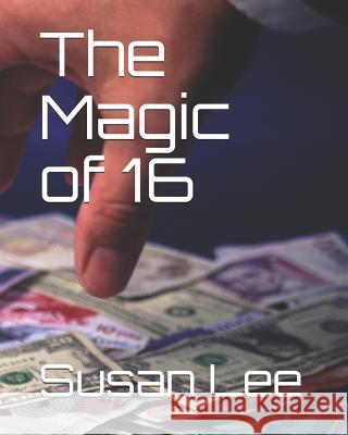 The Magic of 16 Nick Lee Susan Lee 9781095808726 Independently Published