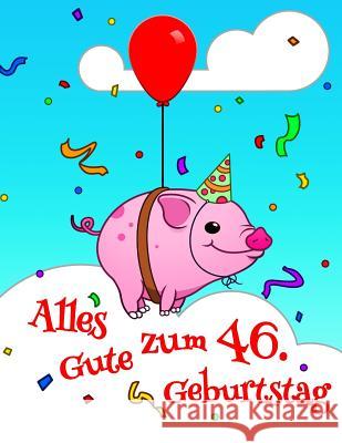 Alles Gute zum 46. Geburtstag: Niedliches, Schwein Entworfenes Geburtstagsbuch, das als Tagebuch oder Notebook verwendet werden kann. Besser als eine Karlon Douglas Level Up Designs Karlon Douglas 9781095812914 Independently Published