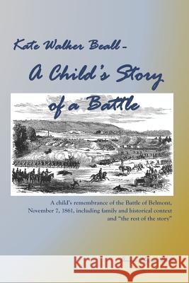 Kate Walker Beall - A Child's Story of a Battle Kate Walker Beall Anne Ryan Bell 9781095816950