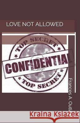 Love Not Allowed Frances A. Outlaw 9781095818183