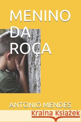 Menino Da Roça Mendes, Antonio 9781095818862 Independently Published