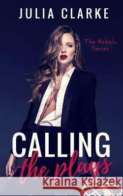 Calling the Plays Julia Clarke 9781095824795 Independently Published