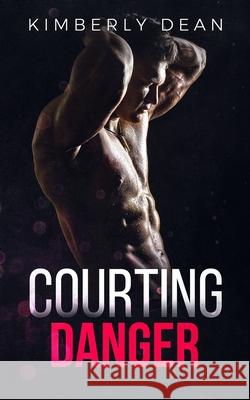 Courting Danger Kimberly Dean 9781095827659 Independently Published