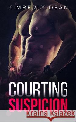 Courting Suspicion Kimberly Dean 9781095829301 Independently Published
