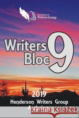 Henderson Writers Group: Writers Bloc 9 Anthology 2019 Henderson Writers Group 9781095831885