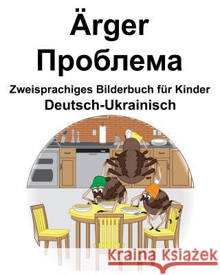 Deutsch-Ukrainisch Ärger/Проблема Zweisprachiges Bilderbuch für Kinder Carlson, Richard 9781095840337