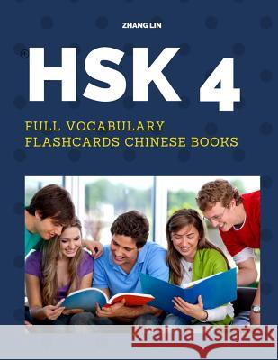 HSK 4 Full Vocabulary Flashcards Chinese Books: A Quick way to Practice Complete 600 words list with Pinyin and English translation. Easy to remember Zhang Lin 9781095846483