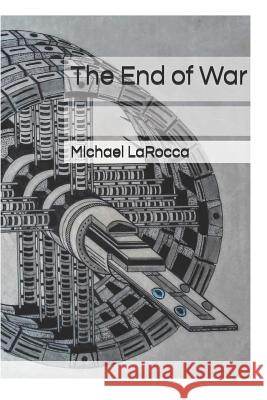 The End of War Michael Larocca 9781095875018