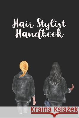 Hair Stylist Handbook: Keep Personal Track Of Clients, Appointments, And Notes Rainbow Cloud Press 9781095876091 Independently Published