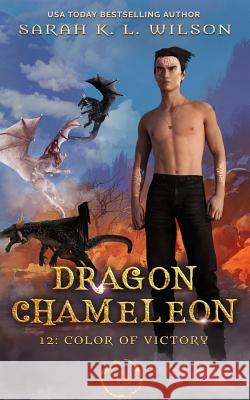 Dragon Chameleon: Color of Victory Sarah K. L. Wilson 9781095878576