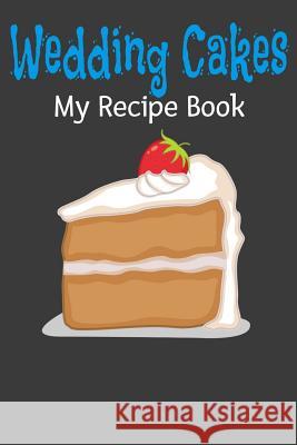 Wedding Cakes My Recipe Book Tommy Stork 9781095879375 Independently Published