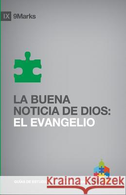 La Buena Noticia de Dios: El Evangelio Mark Dever Mark Dever Bobby Jamieson 9781095883501 Independently Published