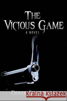 The Vicious Game Derek Scarzella 9781095885222 Independently Published