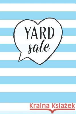 Yard Sale: Specifically designed for Garage, Yard, Estate Sales or Flea Market stands! Keep Track of your business in one place! Dadamilla Design 9781095891643 Independently Published
