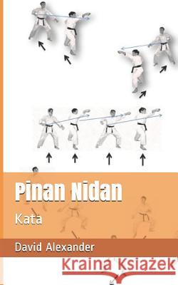 Pinan Nidan: Kata David Alexander 9781095896730 Independently Published