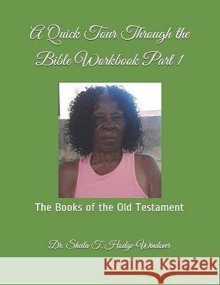 A Quick Tour Through the Bible Workbook Part 1: The Books of the Old Testament Hodge Jr, Stanley K. 9781095899748