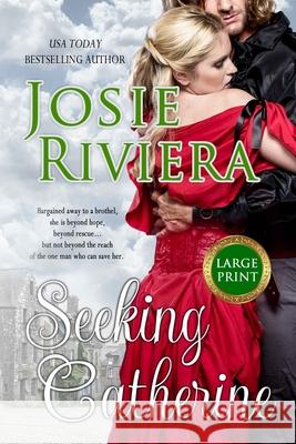 Seeking Catherine Large Print Edition Josie Riviera 9781095905838 Independently Published