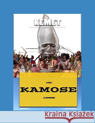 Kemet Une Autre Histoire de l'Egypte Ancienne: KAMOSE La d?chirure Ibrahima Seck 9781095907245