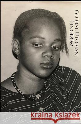 Global Utopian Kingdom Iman-Utopia Layjou Bah 9781095907344 Independently Published