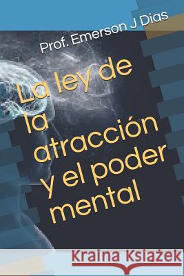 La ley de la atracci?n y el poder mental Prof Emerson J 9781095915080 Independently Published