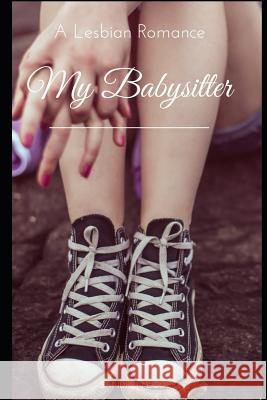 My Babysitter: A Lesbian Romance Sandren Loder 9781095921814