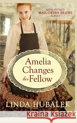 Amelia Changes her Fellow Linda K. Hubalek 9781095923061