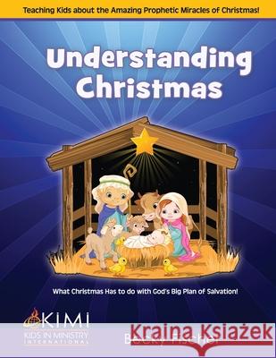 Understanding Christmas Becky Fischer 9781095931431 Independently Published