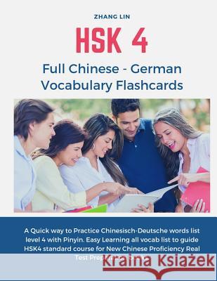 HSK 4 Full Chinese - German Vocabulary Flashcards: A Quick way to Practice Chinesisch-Deutsche words list level 4 with Pinyin. Easy Learning all vocab Zhang Lin 9781095945131