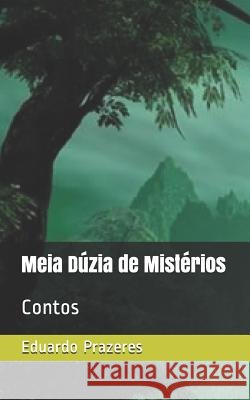 Meia Dúzia de Mistérios: Contos Prazeres, Eduardo 9781095946633 Independently Published