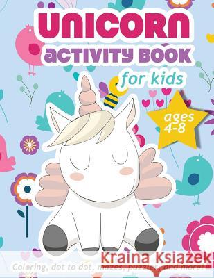 Unicorn Activity Book For Kids Ages 4-8: 100 pages of Fun Educational Activities for Kids coloring, dot to dot, mazes, puzzles, word search, and more! Creative Journals, Zone365 9781095947319 Independently Published
