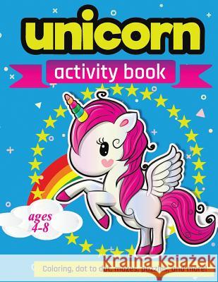 Unicorn Activity Book: For Kids Ages 4-8 100 pages of Fun Educational Activities for Kids coloring, dot to dot, mazes, puzzles, word search, Creative Journals, Zone365 9781095955123 Independently Published