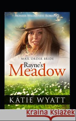 Rayne's Meadow Katie Wyatt 9781095958797 Independently Published