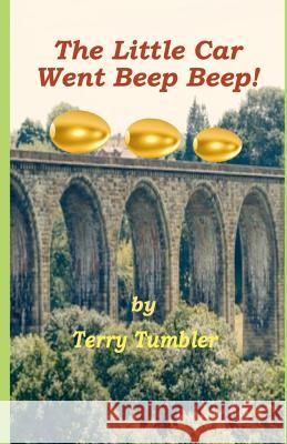 The Little Car Went Beep Beep!: A homage to inventor Thomas Beckon Terry Tumbler 9781095962541 Independently Published
