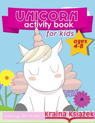 Unicorn Activity Book For Kids Ages 4-8: 100 pages of Fun Educational Activities for Kids coloring, dot to dot, mazes, puzzles, word search, and more! Creative Journals, Zone365 9781095966167 Independently Published