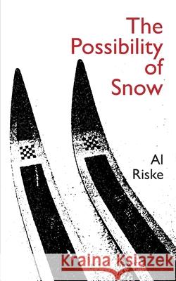 The Possibility of Snow Al Riske 9781096004486 Independently Published