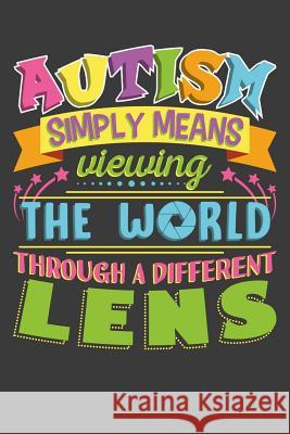 Autism Simply Means Viewing The World Through A Different Lens Tommy Stork 9781096008460