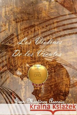 Los Violines de los Vientos Juan Martine 9781096011354 Independently Published