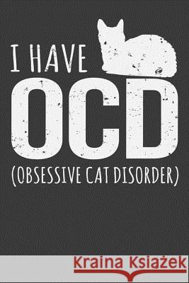 I Have OCD Obsessive Cat Disorder Tommy Stork 9781096012320