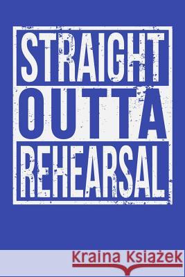 Straight Outta rehearsal Tommy Stork 9781096013846