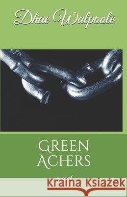 Green Achers Dhae Walpoole 9781096014959 Independently Published
